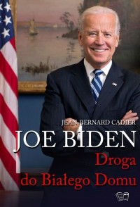 Joe Biden Droga do Białego Domu - okładka książki