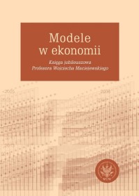 Modele w ekonomii. Księga jubileuszowa - okładka książki