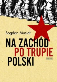 Na Zachód po trupie Polski - okładka książki