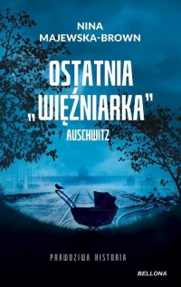 Ostatnia więźniarka Auschwitz - okładka książki