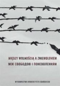 Między wolnością a zniewoleniem - okładka książki