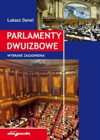 Parlamenty dwuizbowe. Wybrane zagadnienia - okładka książki