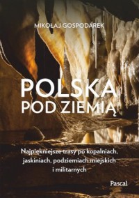 Polska pod ziemią Najpiękniejsze - okładka książki