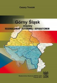 Górny Śląsk. Między regionalizmem - okładka książki