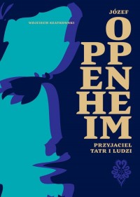 Józef Oppenheim - przyjaciel Tatr - okładka książki