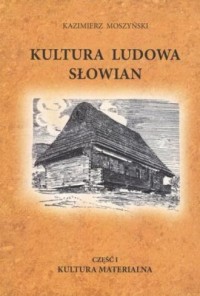 Kultura Ludowa Słowian. Tom 1  - okładka książki