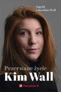 Przerwane życie Kim Wall - okładka książki