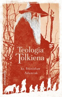 Teologia Tolkiena. Chrześcijańskie - okładka książki