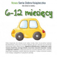 6-12 miesięcy - Nowa Seria Dobra - okładka książki