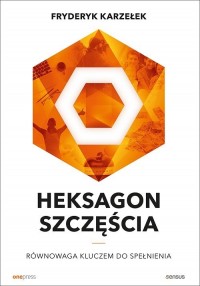 Heksagon szczęścia. Równowaga kluczem - okładka książki