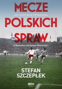 Mecze polskich spraw Jak Cieślik - okładka książki