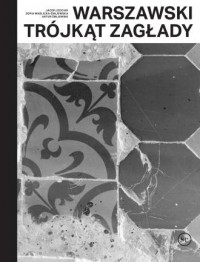 Warszawski trójkąt Zagłady - okładka książki