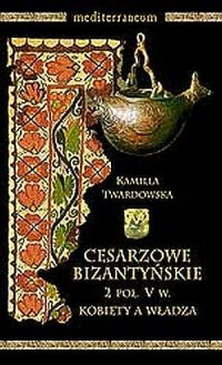 Cesarzowe Bizantyjskie 2 poł. V - okładka książki