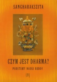 Czym jest dharma? Podstawy nauki - okładka książki