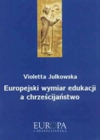 Europejski wymiar edukacji a chrześcijaństwo - okładka książki