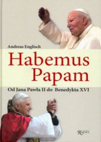 Habemus Papam. Od Jana Pawła II - okładka książki
