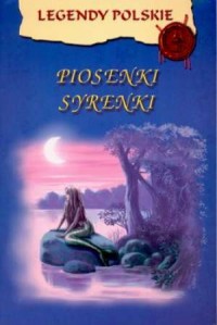 Legendy polskie. Piosenki syrenki - okładka książki