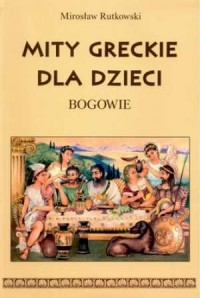 Mity greckie dla dzieci. Bogowie - okładka książki