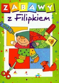 Zabawy z Filipkiem - okładka książki