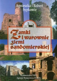 Zamki i warownie Ziemi Sandomierskiej - okładka książki