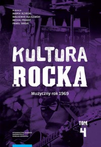 Kultura rocka 4. Muzyczny rok 1969 - okładka książki