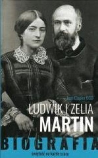 Ludwik i Zelia Martin. Świętość - okładka książki