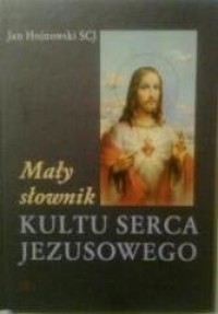 Mały słownik Kultu Serca Jezusowego - okładka książki