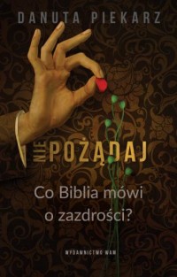 Nie pożądaj. Co Biblia mówi o zazdrości? - okładka książki