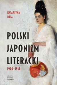 Polski japonizm literacki 1900-1939 - okładka książki