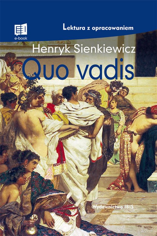 Quo Vadis Zadania Pytania Z Lektury Quo Vadis. Lektura z opracowaniem - Henryk Sienkiewicz - Podręcznik