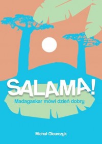 Salama! Madagaskar mówi dzień dobry - okładka książki