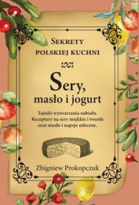 Sery, masło i jogurt. Sekrety polskiej - okładka książki