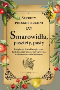 Smarowidła, pasztety, pasty. Sekrety - okładka książki