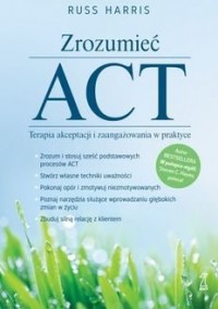 Zrpozumieć ACT.Terapia akceptacji - okładka książki
