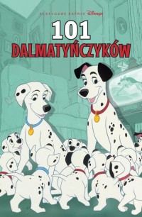 Klasyczne baśnie Disneya. 101 dalmatyńczyków - okładka książki