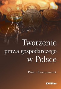 Tworzenie prawa gospodarczego w - okładka książki