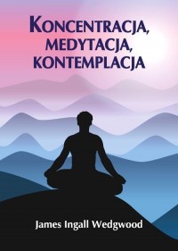 Koncentracja, medytacja, kontemplacja - okładka książki