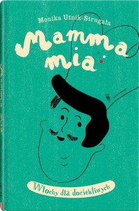 Mamma mia. Włochy dla dociekliwych - okładka książki