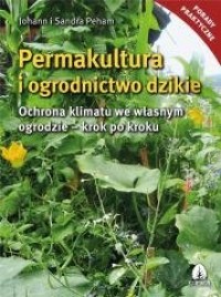 Permakultura i ogrodnictwo dzikie. - okładka książki