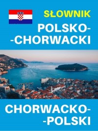 Słownik polsko-chorwacki chorwacko-polski. - okładka książki