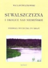 Suwalszczyzna i okolice Nad Niemeńskie. - okładka książki
