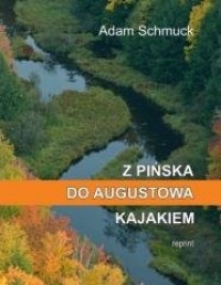 Z Pińska do Augustowa kajakiem - okładka książki