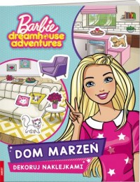 Barbie dreamhouse adventures. Dom - okładka książki