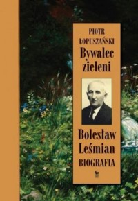 Bywalec zieleni Bolesław Leśmian - okładka książki