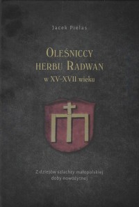 Oleśniccy herbu Radwan w XV-XVII - okładka książki