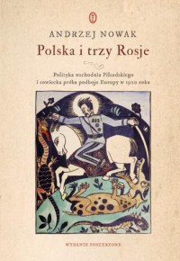 Polska i trzy Rosje. Polityka wschodnia - okładka książki