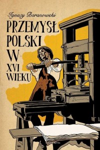 Przemysł polski w XVI wieku - okładka książki