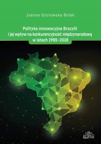 Polityka innowacyjna Brazylii i jej wpływ na komunikacyjność międzynarodową w latach 1985-2018