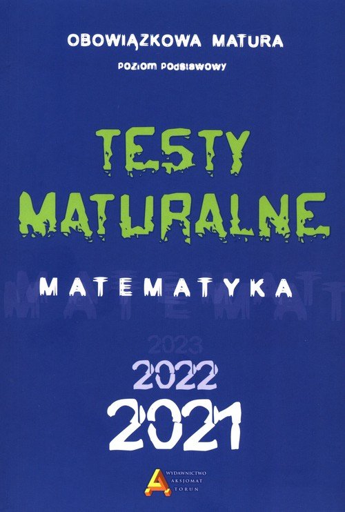 Testy Maturalne Matematyka 2021 - Poziom Podstawow - Podręcznik ...