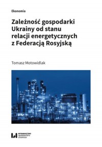 Zależność gospodarki Ukrainy od - okładka książki